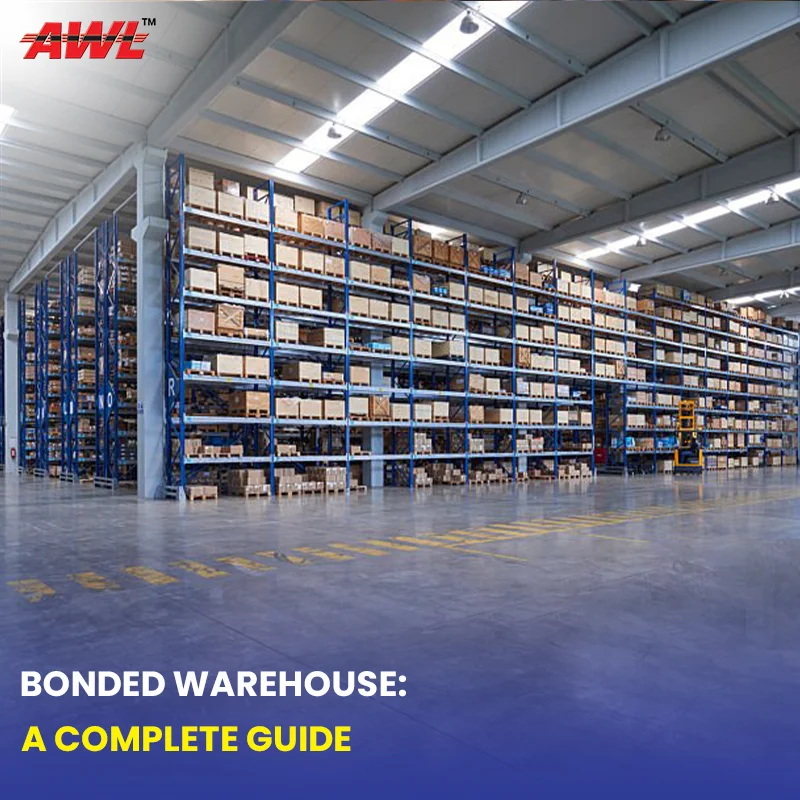 Bonded Warehouse: A Complete Guide